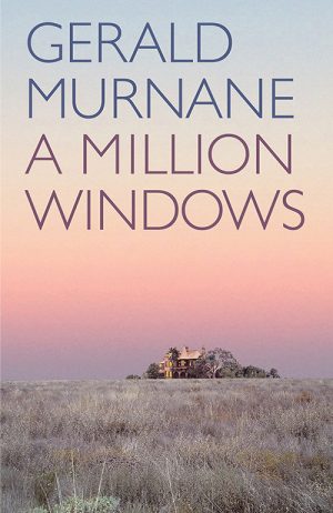 Gerald Murnane
A Million Windows
Giramondo Publishing
AUD $29.95 | Purchase here