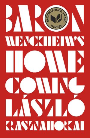László Krasznahorkai
Baron Wenckheim's Homecoming
Translated by Ottilie Mulzet
New Directions Publishing
USD $22.95 | Purchase here