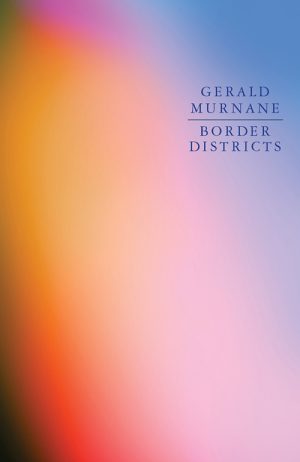 Gerald Murnane
Border Districts
Giramondo Publishing
AUD $26.95 | Purchase here