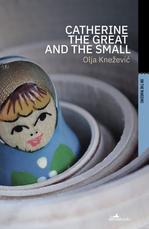 Olja Knežević
Catherine the Great and Small
Translated by Paula Gordonand Ellen Elias-Bursać
Istros Books
£12.99 | Purchase here