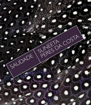 Suneeta Peres da Costa
Saudade
Giramondo Publishing
AUD $24.95 | Purchase here