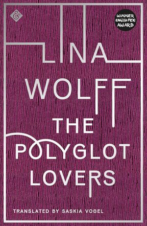 Lina Wolff
The Polyglot Lovers
Translated by Saskia Vogel
And Other Stories
£10.00 | Purchase here